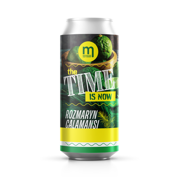 THE TIME IS NOW  GRODZISKIE ROZMARYN I CALAMANSIE